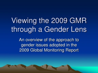 Viewing the 2009 GMR through a Gender Lens