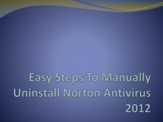 Learn How To Manually Uninstall Norton Antivirus 2012