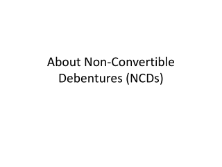 About Non-Convertible Debentures (NCDs)