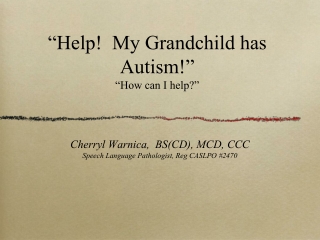 “Help! My Grandchild has Autism!” “How can I help?”