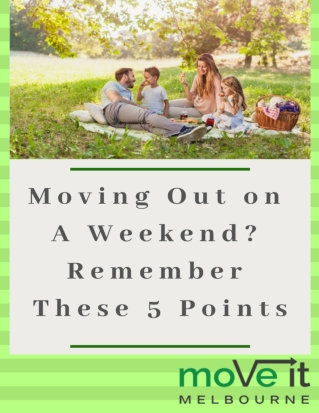Moving Out On A Weekend: Things to Remember When You Move