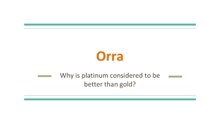 Why is platinum considered to be better than gold?