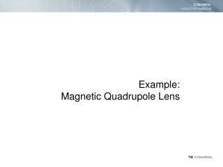 Example: Magnetic Quadrupole Lens