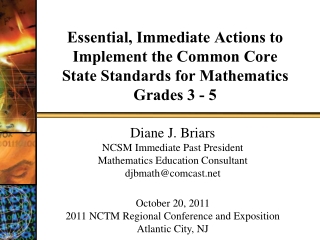 Diane J. Briars NCSM Immediate Past President Mathematics Education Consultant djbmath@comcast