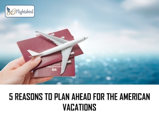 5 Reasons To Plan Ahead For The American Vacations