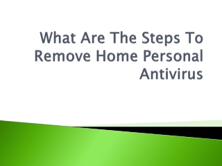 Process To Remove Home Personal Antivirus