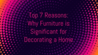 Top 7 Reasons: Why Furniture is Significant for Decorating a Home