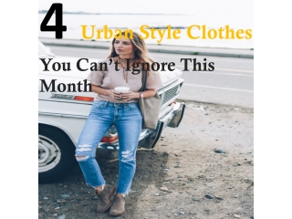 4 Urban Style Clothes You Can’t Ignore This Month