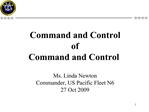 Command and Control of Command and Control Ms. Linda Newton Commander, US Pacific Fleet N6 27 Oct 2009
