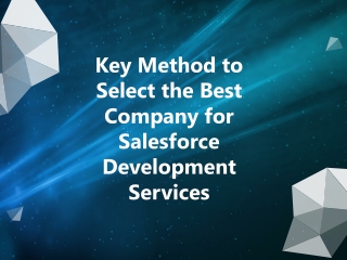 Key Method to Select the Best Company for Salesforce Development Services