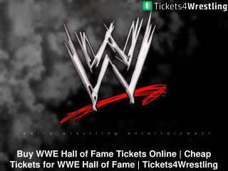 Discounted WWE Hall of Fame Tickets