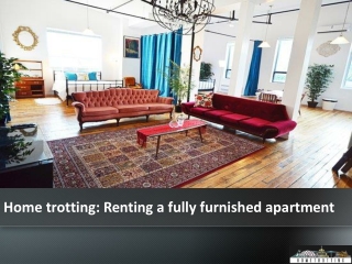Home trotting: Renting a fully furnished apartment