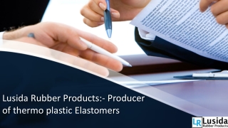 Lusida Rubber Products:- Producer of thermo plastic Elastomers