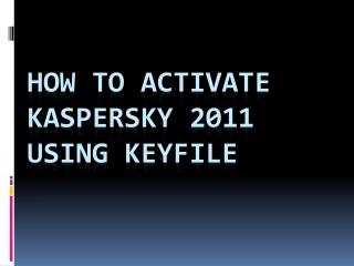 How to Activate Kaspersky 2011 Using Keyfile