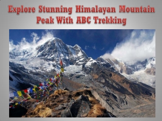 Explore Stunning Himalayan Mountain Peak With ABC Trekking