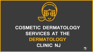 Cosmetic Dermatology Services At The Dermatology Clinic Nj