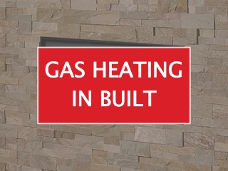 GAS HEATING IN BUILT