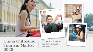 China Outbound Tourism Market Size, Share and Industry Trends 2025