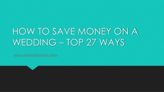 How To Save Money On A Wedding – Top 27 Ways