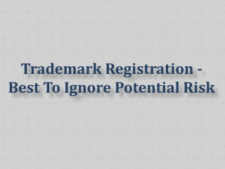 Trademark Registration - Best To Ignore Potential Risk