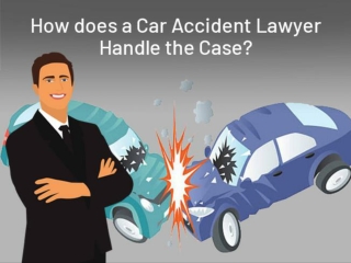 How Does A Car Accident Lawyer Handle The Case?