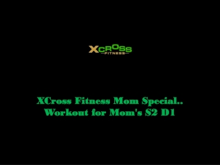 Xcross Fitness Mom Special.. Workout for Mom's S2 D1