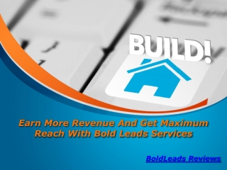 Earn More Revenue And Get Maximum Reach With Bold Leads Services
