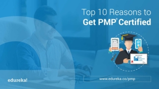 Top 10 Reasons to Get PMP® Certified | PMP® Certification Training | PMP® Training Videos | Edureka