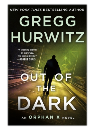 [PDF] Free Download Out of the Dark By Gregg Hurwitz