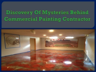 Discovery of mysteries behind commercial painting contractor