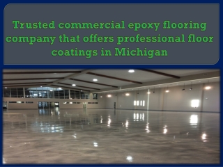 Trusted commercial epoxy flooring company that offers professional floor coatings in Michigan