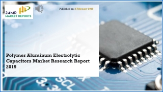 Polymer Aluminum Electrolytic Capacitors Market Research Report 2019