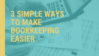 3 Simple Ways to Make Bookkeeping Easier