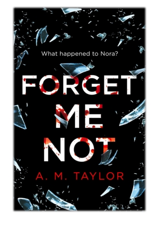 [PDF] Free Download Forget Me Not By A. M. Taylor