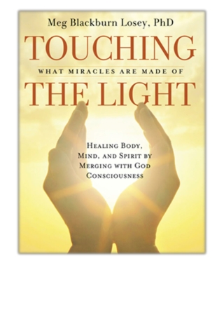 [PDF] Free Download Touching the Light By Meg Blackburn Losey