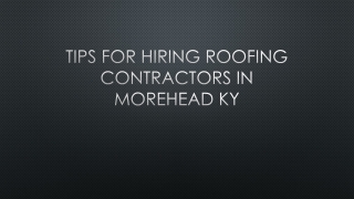 Tips For Hiring Roofing Contractors In Morehead KY