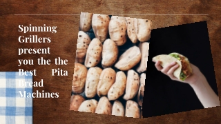 Spinning Grillers present you the the Best Pita Bread Machines