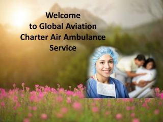 Global Aviation Charter Air Ambulance Service from Varanasi with the Newest Equipment