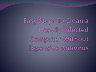 Steps To Clean a Heavily Infected Computer Without Expensive Antivirus