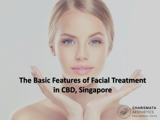 The basic features of facial treatment in CBD, Singapore