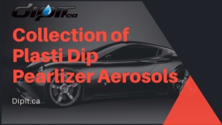 Collection of Plasti Dip Pearlizer Aerosols at DipIt.ca