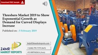 Threshers Market 2019 to Show Exponential Growth as Demand for Curved Displays Increase