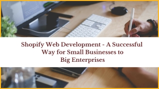 Shopify Web Development – A Successful Way for Small Businesses to Big Enterprises