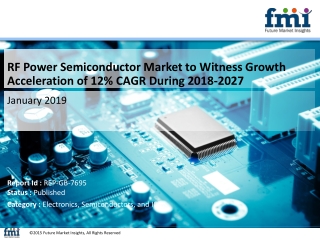 The Value of RF Power Semiconductor Market Estimated to Soar Higher by 12% CAGR During 2018-2027