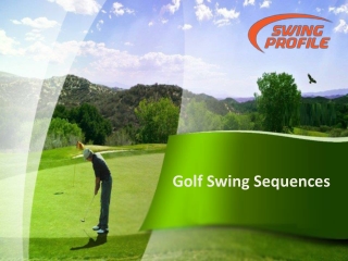 Proper Golf Swing Sequences - Swingprofile.Com