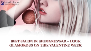 BEST SALON IN BHUBANESWAR – LOOK GLAMOROUS ON THIS VALENTINE WEEK