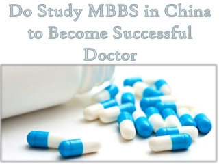 Do Study MBBS in China to Become Successful Doctor