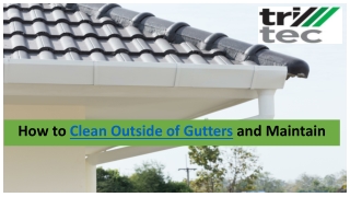 How to Clean Outside of Gutters and Maintain