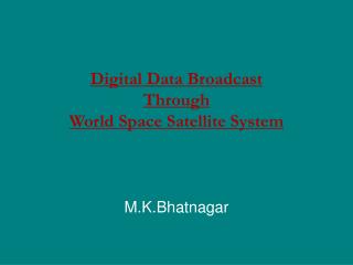 Digital Data Broadcast Through World Space Satellite System