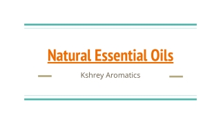 Natural Essential Oils | Kshrey Aromatics